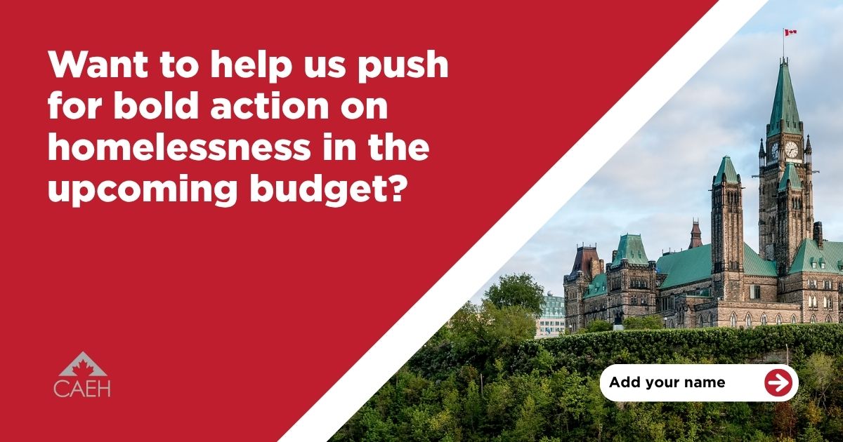 Want to help us push for bold action on homelessness in the upcoming budget? Add your name.