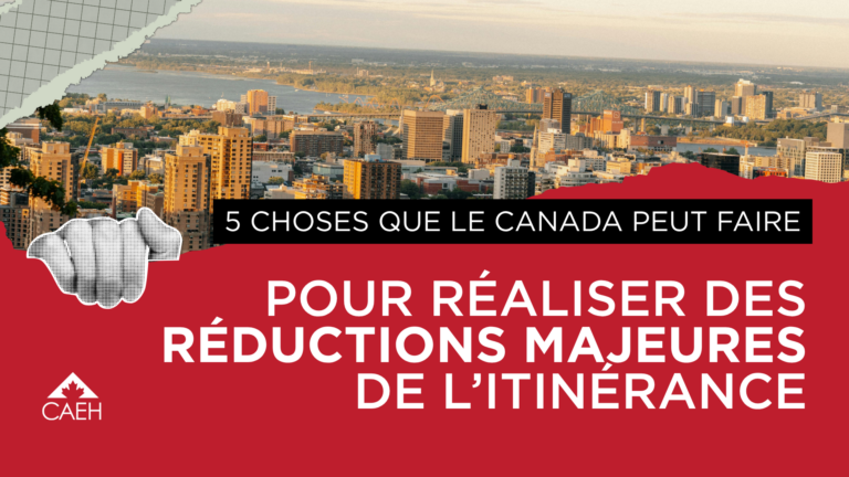 Cinq choses que le Canada peut faire pour réaliser des réductions majeures de l’itinérance