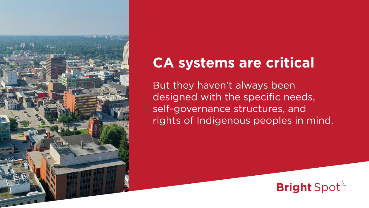 Graphic says CA systems are critical but they haven't always been designed with the specific needs, self-governance structures and rights of Indigenous people in mind