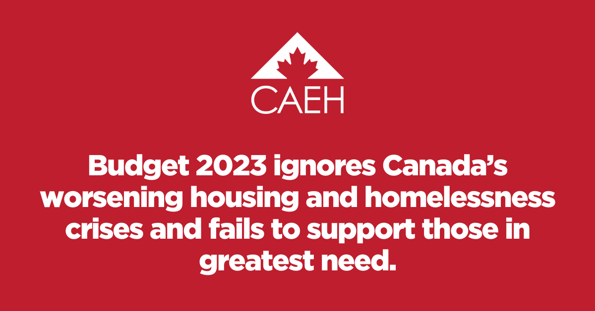 CAEH - Budget 2023 ignores Canada’s worsening housing and homelessness ...