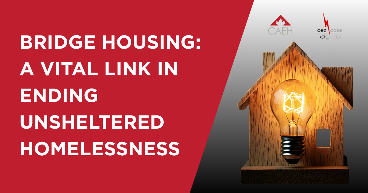  Bridge Housing: A Vital Link in Ending Unsheltered Homelessness with image of a house with a lightbulb and logos for CAEH and OrgCode